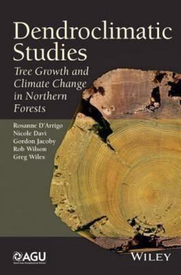 Dendroclimatic Studies: Tree Growth & Climate Change in Northern Forests PB Good