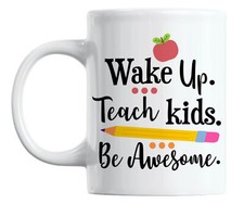 Wake Up, Teach Kids, Be Awesome Coffee & Tea Mug