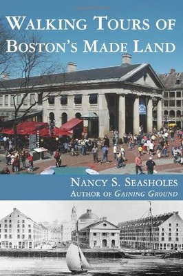 Walking Tours of Boston's Made Land by Seasholes, Nancy S.