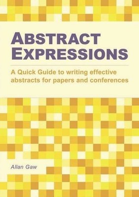 Abstract Expressions: A Quick Guide..., Gaw MD  PhD, Al