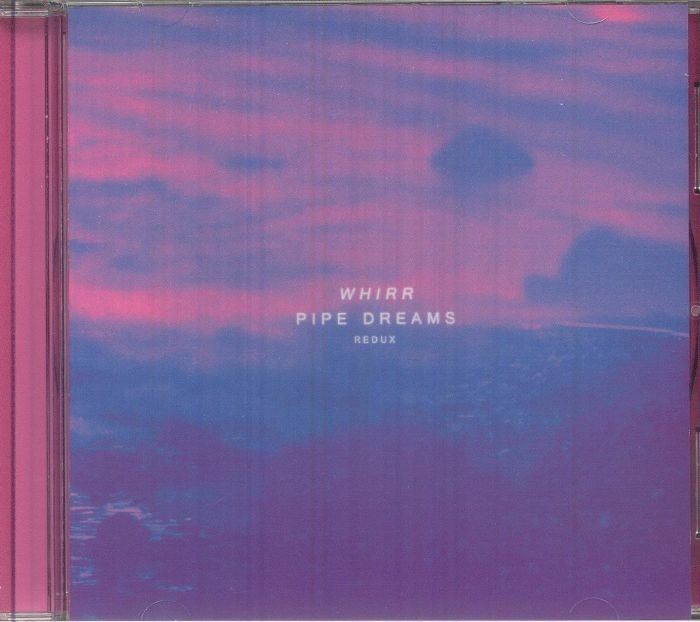 WHIRR - Pipe Dreams Redux - CD
