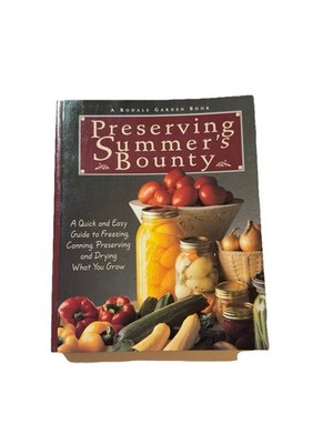 Preserving Summer's Bounty : A Quick and Easy Guide to Freezing, Canning,...