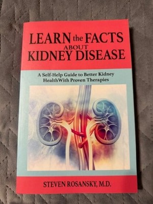 LEARN the FACTS ABOUT KIDNEY DISEASE: A Self-Help Guide to Better Kidney Health