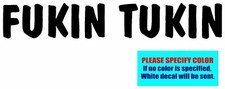 FUKIN TUKIN Vinyl decal sticker Graphic Die Cut CAR Truck Window Bumper 7"