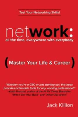 Network: All the Time, Everywhere With Everybody: Master Your L - VERY GOOD
