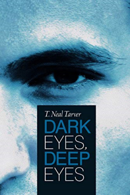 Dark Eyes, Deep Eyes -  NEW T. Neal Tarver 2012