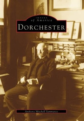 Dorchester   (MA)   (Images  of  America) by Anthony  Mitchell  Sammarco