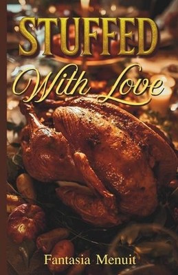 Stuffed With Love: A Cozy Fall Small Town Forbidden Romance by Fantasia Menuit P