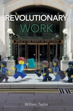 Revolutionary Work: What's the point of the 9 to 5? - paperback William Tayl...