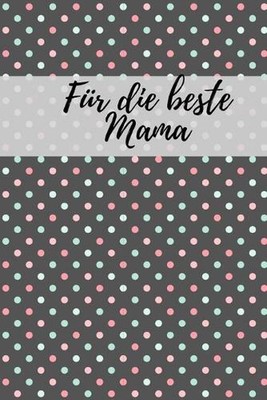 Fr die beste Mama: Erinnerungsbuch f?r M?tter I Geschenkideen f?r Mama zum Mutte