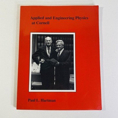 Applied and Engineering Physics at Cornell by Paul Hartman- Trade PB