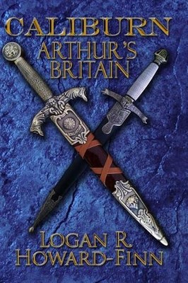 Caliburn: Arthur's Britain by Logan R. Howard-Finn (English) Paperback Book