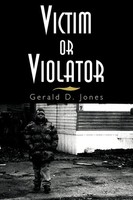 Gerald D. Jones | Victim Or Violator | Taschenbuch | Englisch (2006) | Xlibris