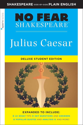 Julius Caesar: No Fear Shakespeare Deluxe Student Editions - Shakespeare Side-By