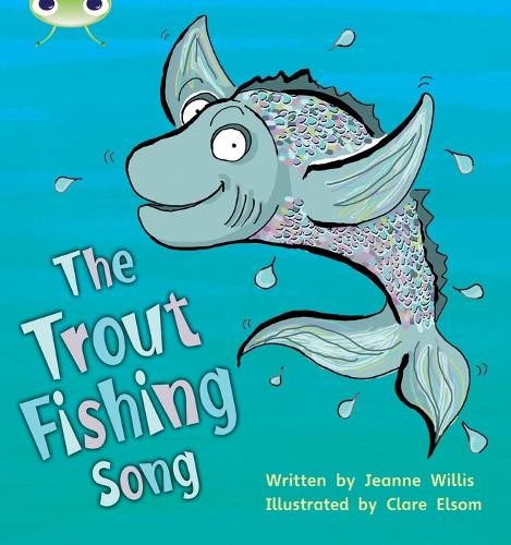 Bug Club Phonics - Phase 5 Unit 21: The Trout Fishing Song - 9781408260937