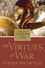 The Virtues of War: A Novel of Alexander the Great by Pressfield, Steven