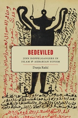 Bedeviled : Jinn Doppelgangers in Islam and Akbarian Sufism, Hardcover by Raš...