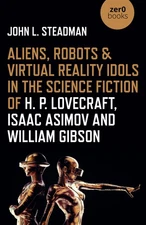 Aliens, Robots & Virtual Reality Idols in the Science Fiction of H. P. Lovec...