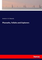 Amelia A. B. Edwards | Pharaohs, Fellahs And Explorers | Taschenbuch | Englisch