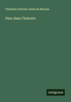Christian Charles Josias De Bunsen | Dieu Dans L'histoire | Taschenbuch (2025)