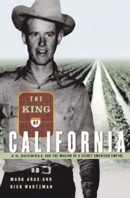 The King of California: J.G. Boswell and the Making of a Secret American Empire