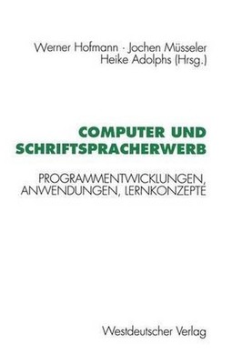 Computer und Schriftspracherwerb: Programmentwicklungen, Anwendungen, Lernkonzep