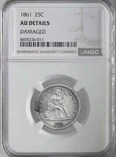 1861-P  25C SEATED LIBERTY QUARTER NGC AU DETAILS "DAMAGED" #8405236-011
