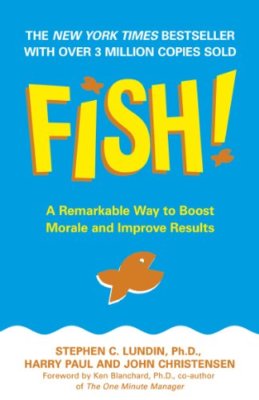 Fish!: A Remarkable Way to Boost Morale and Improve Results By  