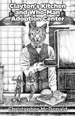 Clayton's Kitchen and Who-Man Adoption Center by Christopher McDonald Paperback 