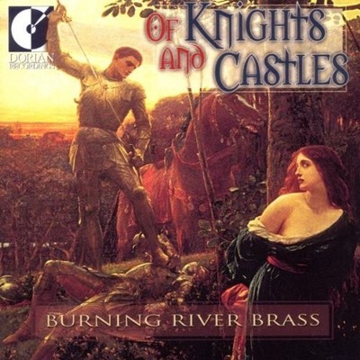 Burning River Brass   Of Knights And Castles / Dorian Recordings CD 1999