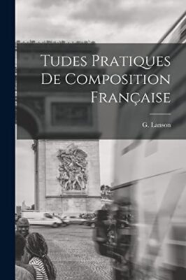 Lanson - Tudes Pratiques de Composition Franaise - New paperback or s - X555z