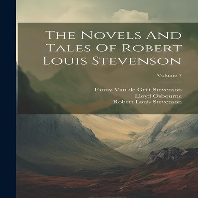 The Novels And Tales Of Robert Louis Stevenson Volume 7 Robert Lo