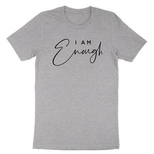 I am enough T-shirt Inspirational Motivational Shirt Awareness Positive Quote