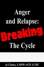 Anger and Relapse: Breaking the Cycle - Paperback, by Clancy Jo - Good