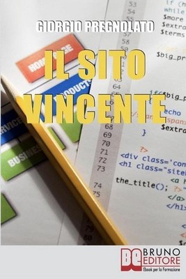 Il Sito Vincente: Come Realizzare un Sito Internet Affermato e Visibile e Render