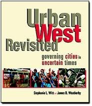 URBAN WEST REVISITED: GOVERNING CITIES IN UNCERTAIN TIMES By Stephanie L. Witt