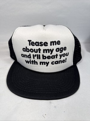 VTG Hat Tease Me About My Age And I'll Beat You With My Cane! Funny Trucker Cap