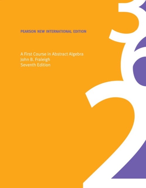 First Course in Abstract Algebra, A by John B. Fraleigh (Paperback Book)