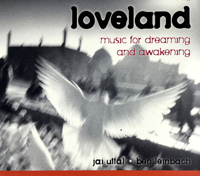 Jai Uttal & Ben Leinbach - Loveland (Music for Dreaming and Awakening) CD VG+
