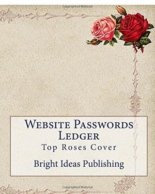 WEBSITE PASSWORDS LEDGER: TOP ROSES COVER By Bright Ideas Publishing *BRAND NEW*