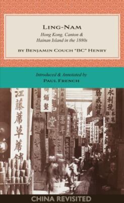 Ling-Nam : Hong Kong, Canton and Hainan Island in the 1880s, Paperback by Hen...