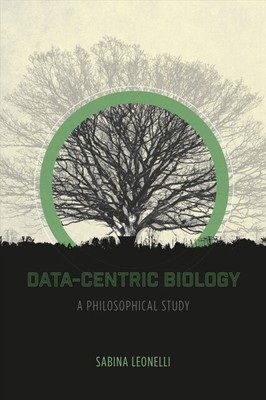  Data-Centric Biology by Sabina Leonelli  NEW Paperback  softback