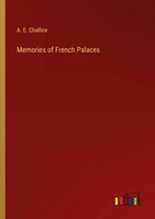 Memories Of French Palaces A. E. Challice Taschenbuch Kartoniert / Broschiert