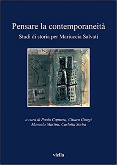 Cafagna,Luciano. - Pensare la contemporaneità. Studi di storia per Mariuccia Sal
