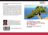 La PatologíA En Dos Grandes Genios: E. Kant Y W. A. Mozart Pedro Montilla LóPez
