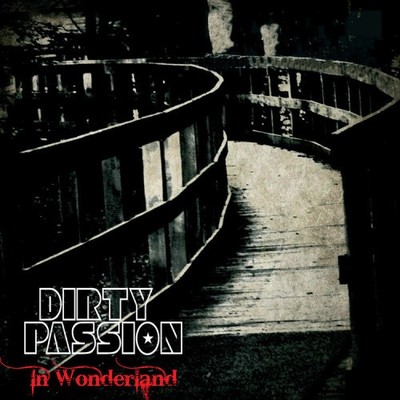In Wonderland * by Dirty Passion [CD]