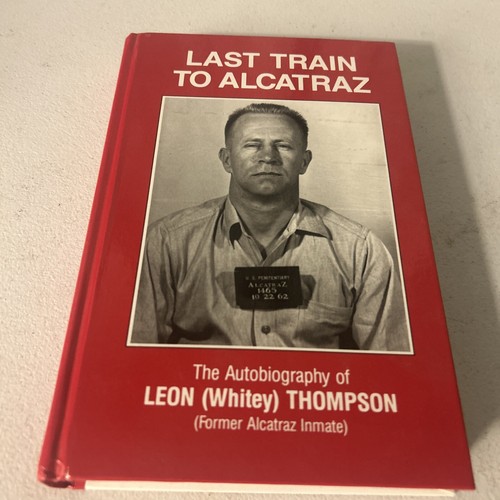 Last Train to Alcatraz: The Autobiography of a Former Alcatraz Convict (Signed)