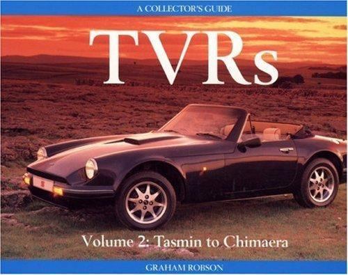 Robson, Graham .. TVR's Vol. 2: Tasmin to Chimaera A Collector's Guide