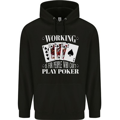 Working is for People Who Cant Play Poker Funny Mens 80% Cotton Hoodie
