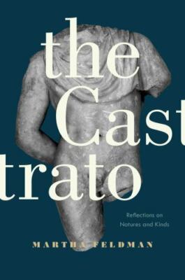 The Castrato: Reflections on Natures and Kinds [Volume 16] [Ernest Bloch Lecture